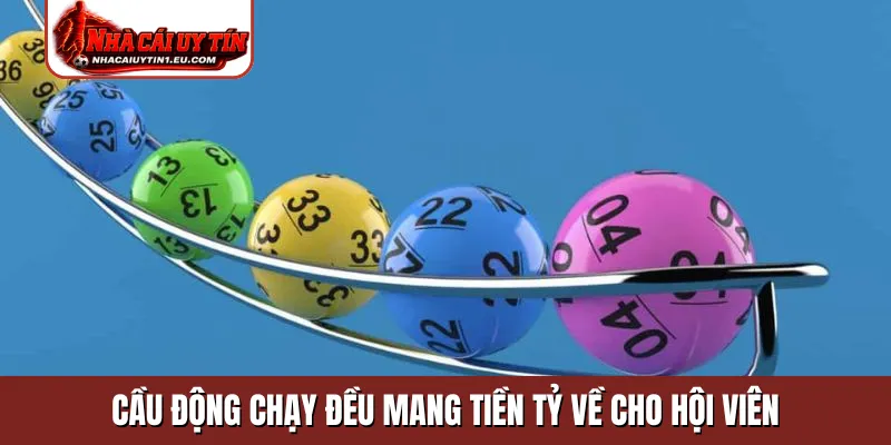 Cầu động chạy đều mang tiền tỷ về cho hội viên