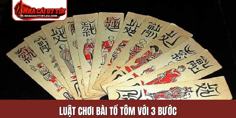 Luật chơi bài tổ tôm với 3 bước