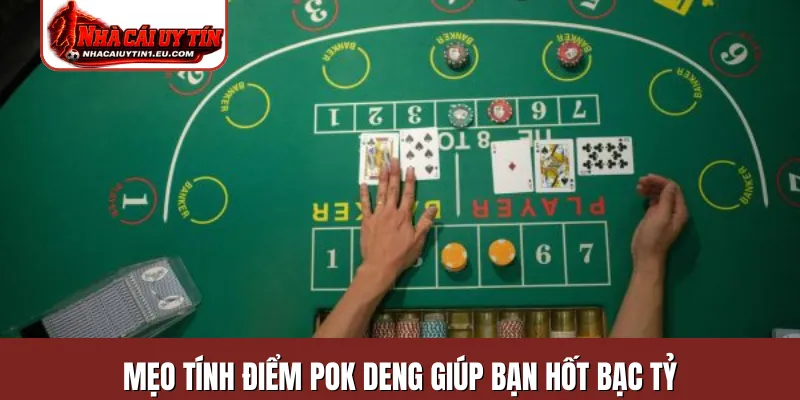 Mẹo tính điểm Pok Deng giúp bạn hốt bạc tỷ